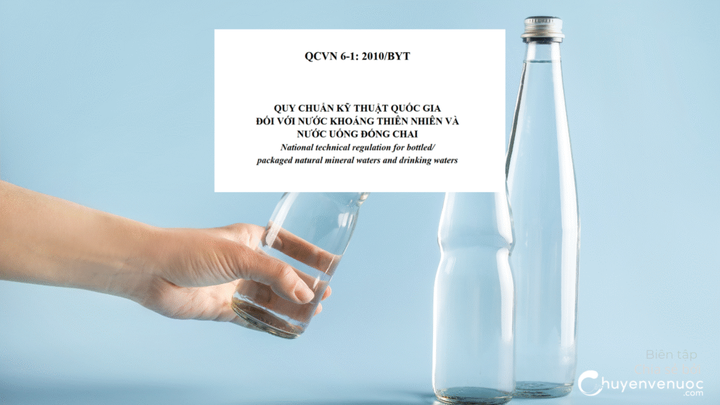 QCVN 6-1:2010/BYT quy định thế nào về nước khoáng thiên nhiên và nước uống đóng chai?